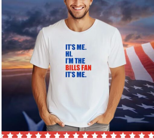 It’s Me Hi I’m The Bills Fan It’s Me Shirt