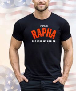 Jehovah rapha the lord my healer shirt
