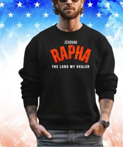 Jehovah rapha the lord my healer shirt