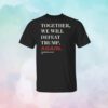 Joe Biden Together We Will Defeat Trump Again Shirt