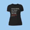 Joe Biden Together We Will Defeat Trump Again Womens Shirt