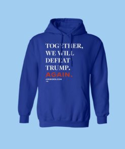 Joe Biden Together We Will Defeat Trump Again Womens Shirt