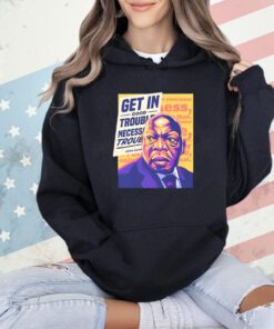 John Lewis Get In Good Trouble Necessary Trouble T-shirt