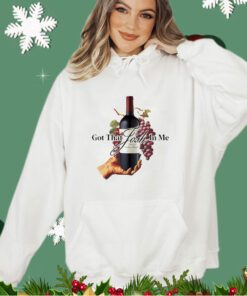 Josh wine got that in me shirt