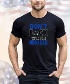 Joshua Block Don’t Fck With The Middle Class Shirt