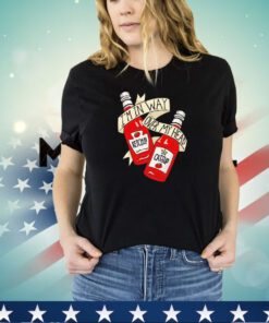 Ketchup catsup I’m in way over my head shirt