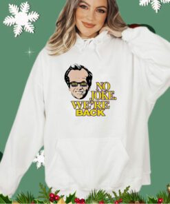 Kim Kardashian no joke we’re back shirt