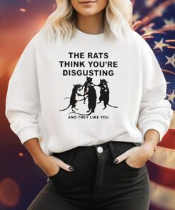 Leah Mccarthy The Rats Think You’re Disgusting And They Like You Sweatshirt