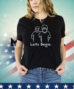 Let’s begin shirt