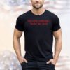 Literally nothing i do is for men 2024 shirt