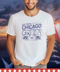 Live from Chicago it’s cat vs rat the battle of the century shirt