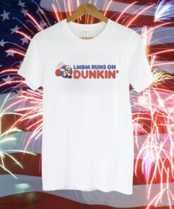 Lmbm Runs On Dunkin T-Shirt