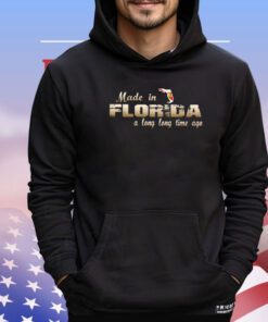Made in Florida a long long time ago map shirt