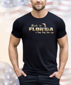 Made in Florida a long long time ago map shirt