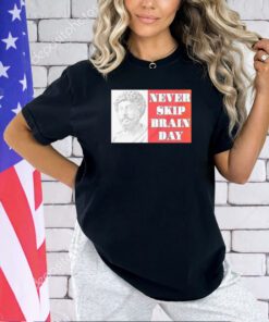 Marcus Aurelius never skip brain day T-shirt