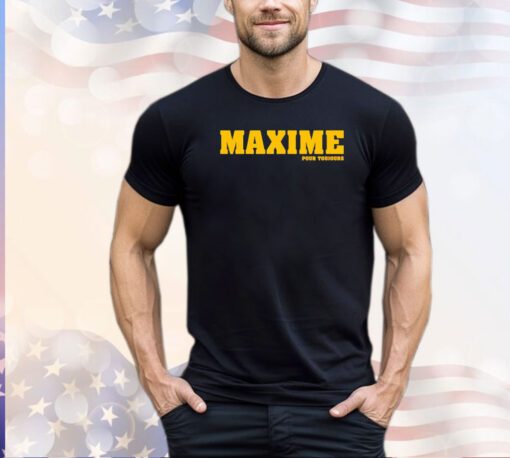 Maxime Pour Toujours shirt