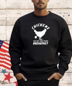 Men’s chickens the pet that poops breakfast T-shirt