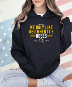 Michigan We Only Like Red When It's Roses T-Shirt