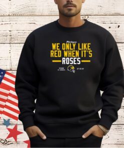 Michigan We Only Like Red When It's Roses T-Shirt