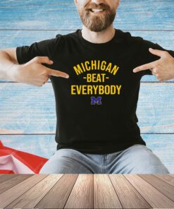 Michigan Wolverine Michigan beat everybody T-shirt