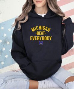 Michigan Wolverine Michigan beat everybody T-shirt