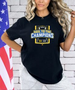 Michigan Wolverine hail to the champions 34-13 T-shirt