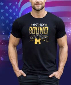 Michigan Wolverines H-Town Bound 2024 National Championship Game Shirt
