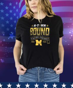 Michigan Wolverines H-Town Bound 2024 National Championship Game Shirt