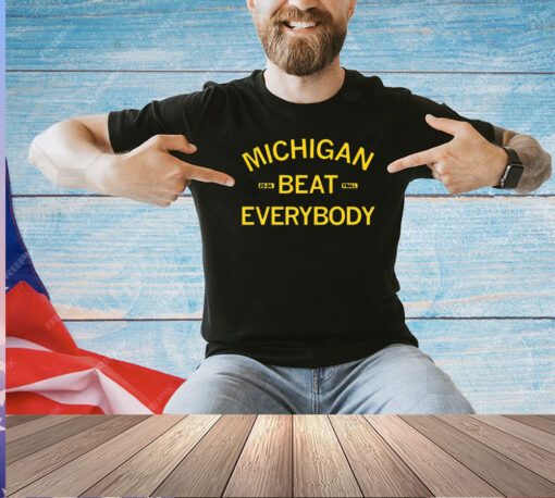 Michigan beat everybody 2023 2024 T-shirt