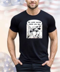 Mickey says it does the Covid vaccine makes you gay shirt