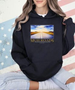 Muh Roads I Love Em T-Shirt