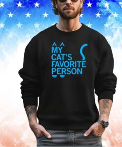 My cat’s favorite person shirt