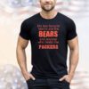My two favorite teams are the bears and whoever plays the Packers shirt