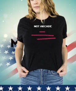 Not arcade educational shirt