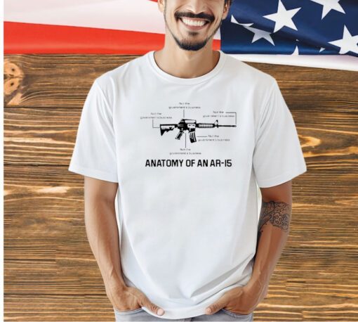 Not the governments business anatomy of an ar15 T-shirt
