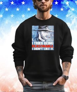 Official Clint Eastwood I tried being reasonable I didn’t like it shirt