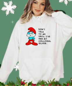 Papa Smurf don’t talk to me until ive had my colloidal silver shirt