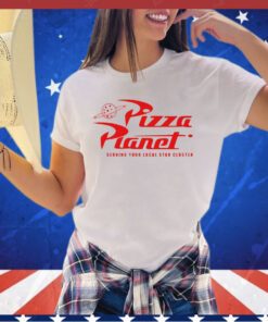 Pizza planet serving your local star cluster shirt