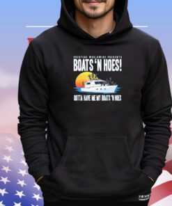 Prestige worldwide presents boats hoes gotta have me my boats n hoes shirt