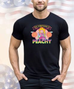 Princess Peach Toadstool Oh everything is peachy shirt