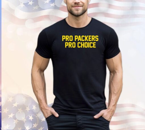 Pro Packers pro choice shirt