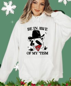 Raccoon be in awe of my ’tism shirt