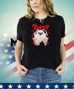 Raccoon the trash shirt