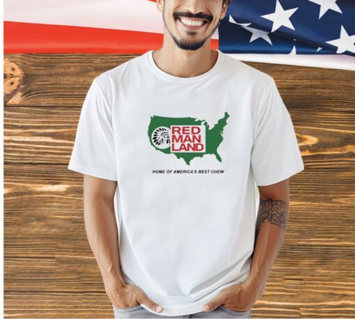 Red man land home of America’s best chew T-shirt