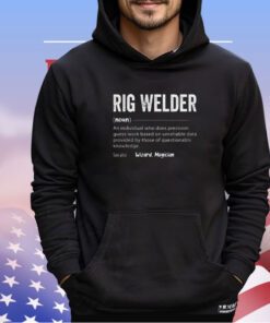 Rig welder description shirt