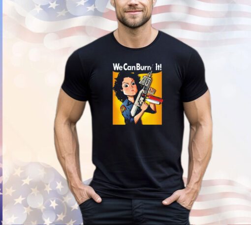 Ripley Rosie the Riveter we can burn it shirt