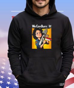 Ripley Rosie the Riveter we can burn it shirt