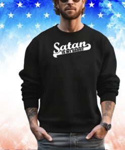 Satan is my daddy shirt