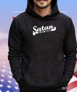 Satan is my daddy shirt
