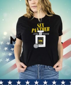 Sex Panther Cologne 60% of the time it works every time shirt